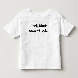 Beginner Smart Alec Quote Toddler T-Shirt