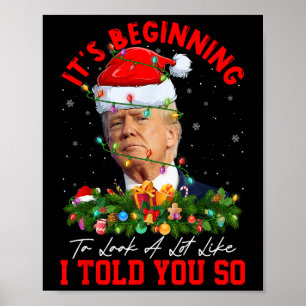 Beginning To Look A Lot Like I Told You So Trump X Poster
