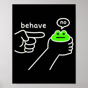 Behave No Funny Frog Meme Humor Poster