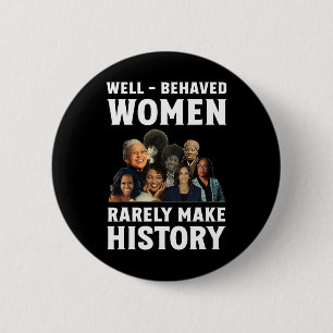 - Behaved Women Rarely Make History Kamala Harris 6 Cm Round Badge