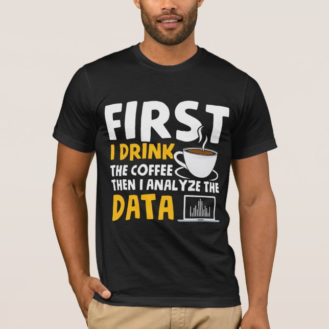 Behavior Analyst Data Analyst Coffee computer T-Shirt (Front)