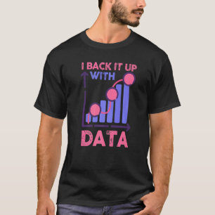 Behavior Analyst Data Analyst I Back It Up With Da T-Shirt