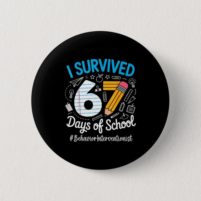 Behavior Interventionist Survived 67 Days Of Schoo 6 Cm Round Badge (Front)