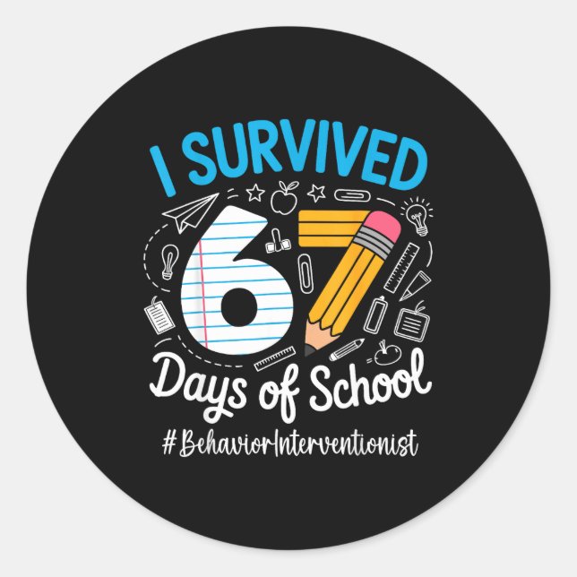 Behavior Interventionist Survived 67 Days Of Schoo Classic Round Sticker (Front)
