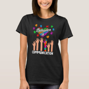 Behavior Is Communication Autism T-Shirt