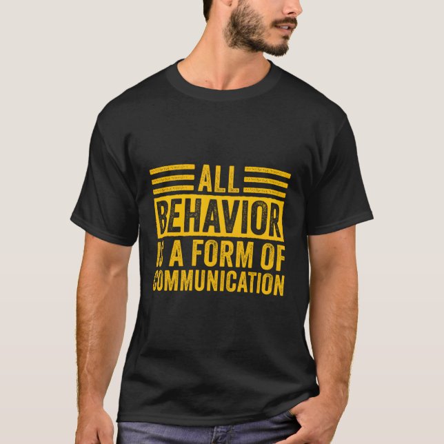 Behaviour Analyst All Behaviour Is A Form Of Commu T-Shirt (Front)