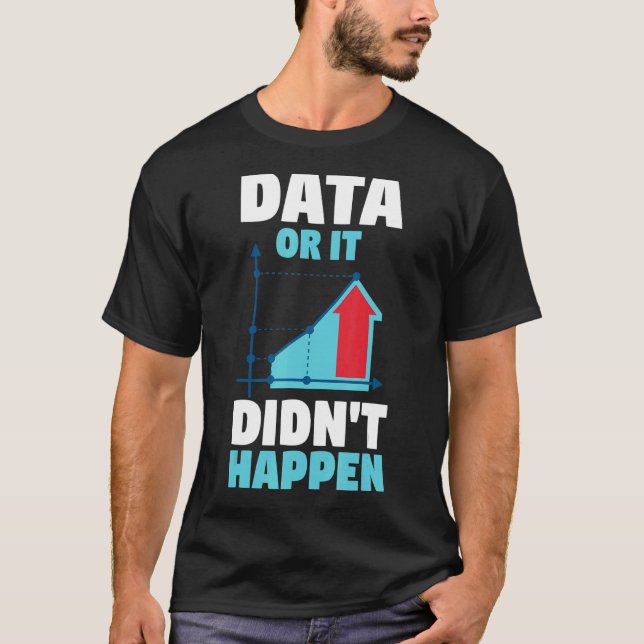 Behaviour Analyst Behaviour Therapy Data Or It Did T-Shirt (Front)