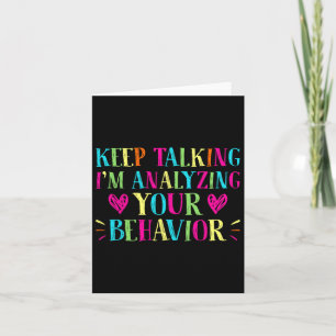 Behaviour Analyst - Keep Talking I'm Analysing You Card
