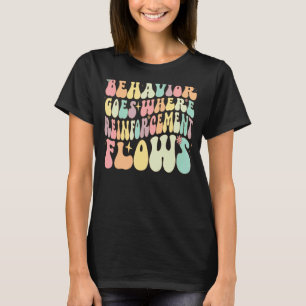 Behaviour Goes Where Reinforcement Flows ABA Men W T-Shirt
