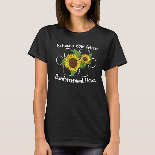 Behaviour Goes Where Reinforcement Flows ABA Thera T-Shirt (Front)