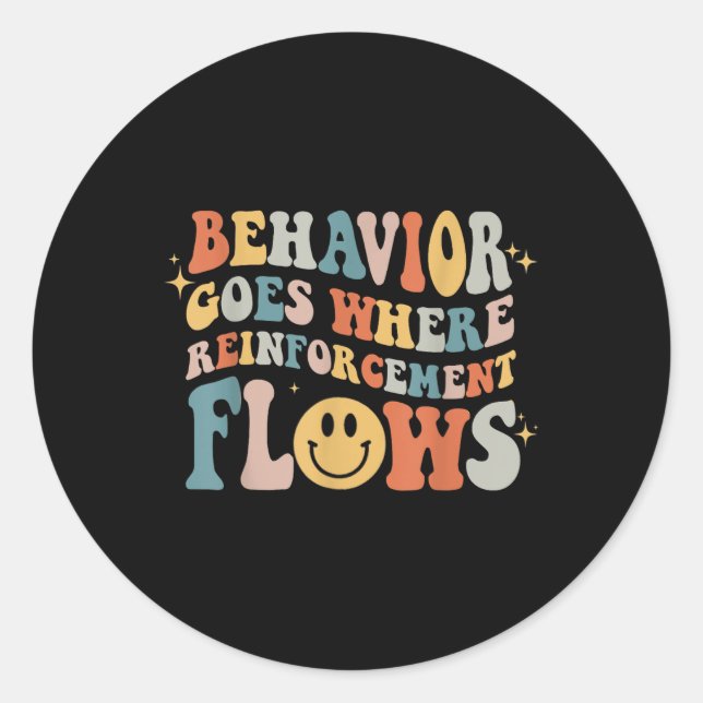 Behaviour Goes Where Reinforcement Flows Autism Aw Classic Round Sticker (Front)