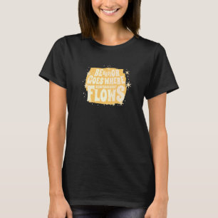 Behaviour Goes Where Reinforcement Flows Behaviour T-Shirt