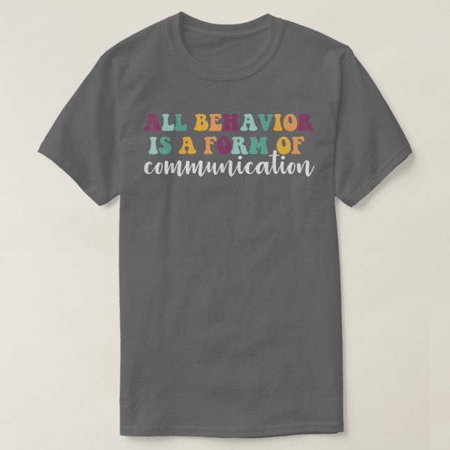Behaviour Is A Form Of Communication ADHD Autism S T-Shirt (Design Front)