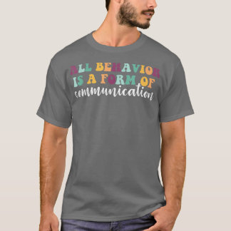 Behaviour Is A Form Of Communication ADHD Autism S T-Shirt
