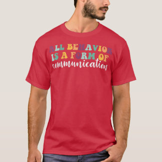Behaviour Is A Form Of Communication ADHD Autism S T-Shirt