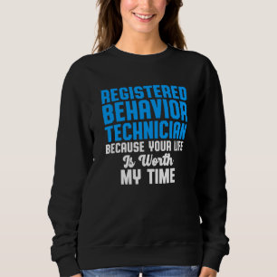 Behaviour Technician Time Behavioural Tech Rbt Sweatshirt