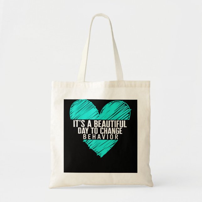 Behavioural Analyst It's A Beautiful Day To Change Tote Bag (Front)
