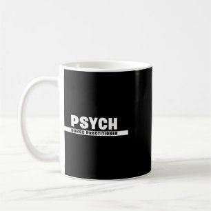 Behavioural And Psychiatric-mental Health Nurse Pr Coffee Mug