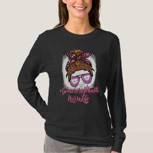 Behavioural Health Nurse Nursing For Women Girls N T-Shirt