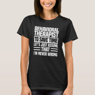 Behavioural Therapist Technician RBT Analyst Behav T-Shirt