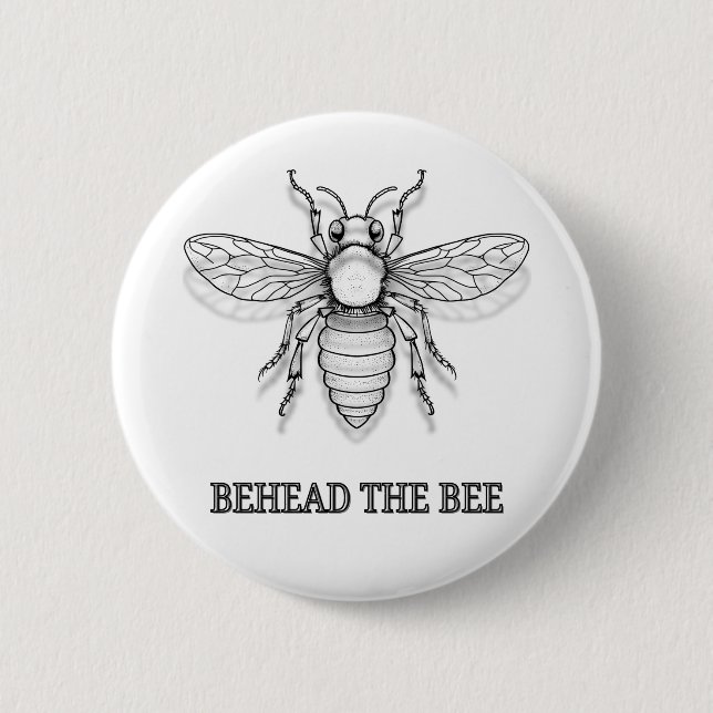 Behead the bee 6 cm round badge (Front)