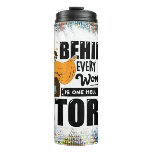 Behind ever woman is one hell of a history thermal tumbler