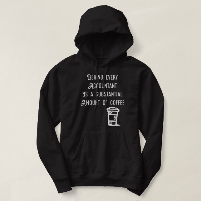 Behind every accountant is Coffee Funny Accounting Hoodie (Design Front)