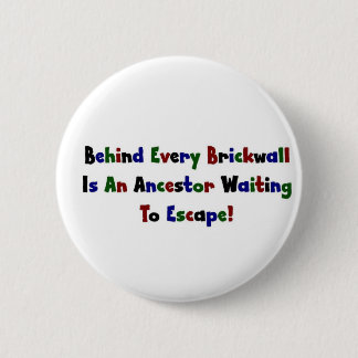 Behind Every  Brickwall Is... 6 Cm Round Badge