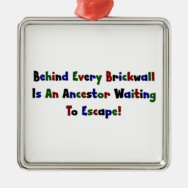 Behind Every Brickwall Is An Ancestor ... Metal Tree Decoration (Front)
