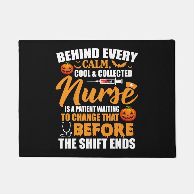 Behind Every Calm Cool Collected Nurse Is Patient Doormat (Front)