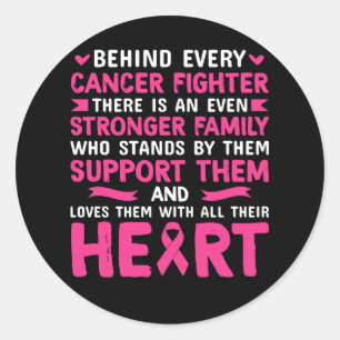 Behind every cancer fighter there is stronger classic round sticker