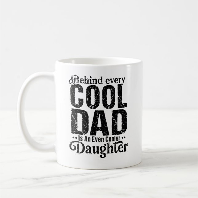  Behind Every Cool Dad Is An Even Cooler Daughter Coffee Mug (Left)
