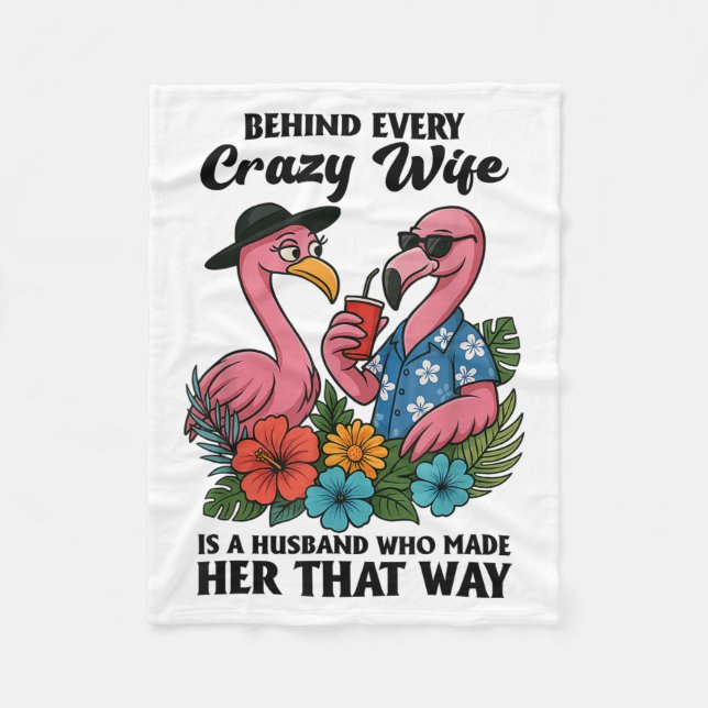 Behind Every Crazy Wife Is A Husband Who Made Her  Fleece Blanket (Front)