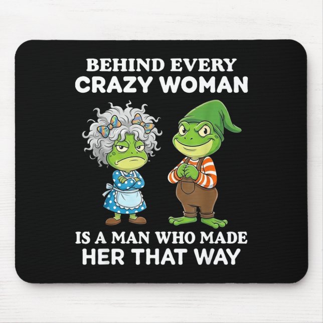 Behind Every Crazy Woman Is A Man Who Made Her Tha Mouse Mat (Front)