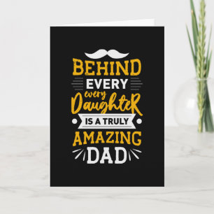 Behind every Daughter is a truly amazing Dad Card