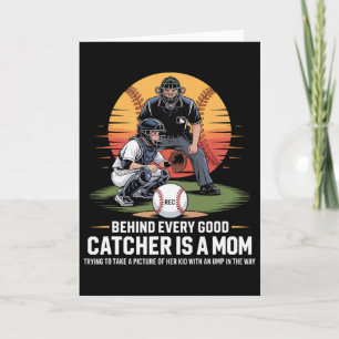 Behind Every Good Catcher Is A Mom Trying To Take Card