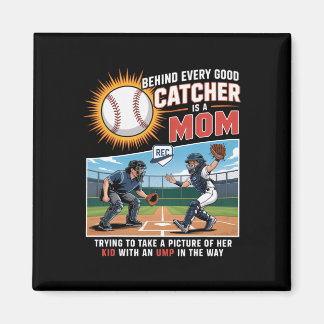 Behind Every Good Catcher Is A Mom Trying To Take Magnet