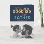 Behind Every Good Kid is a Great Father Quote Card<br><div class="desc">Behind every good kid is a great father. Happy Father's Day! Celebrate dad with this customisable photo Father's day card. It features rustic typography. Personalise by adding a photo, names and message. Choose from the wide array of paper stock to suit your needs. This classic Father's day card is available...</div>