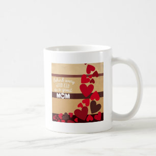Behind Every Good Kid is a GREAT MOM Coffee Mug
