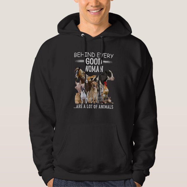 Behind Every Good Woman Are A Lof Of Animals Hoodie (Front)