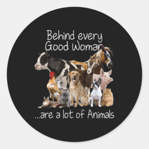 Behind Every Good Woman Are A Lot Of Animals Farmi Classic Round Sticker