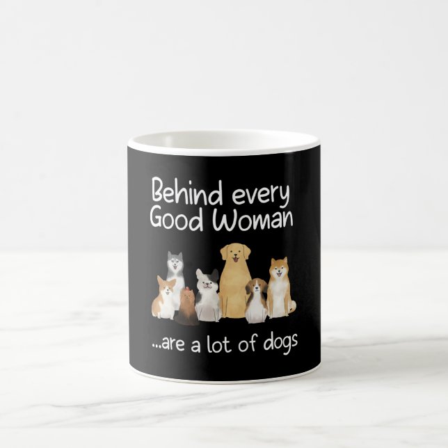 Behind Every Good Woman Are A Lot Of Dogs Gift Coffee Mug (Center)