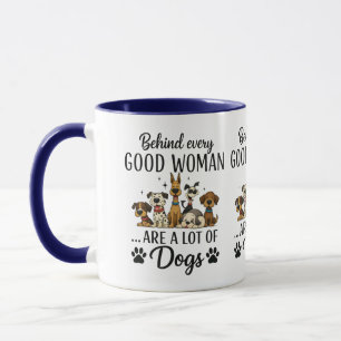 Behind Every Good Woman Are Lots Of Dogs Funny Dog Mug