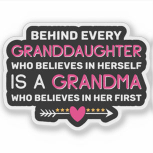 Behind Every Granddaughter Is A Grandma
