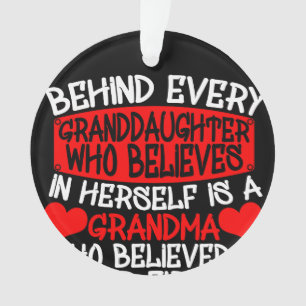 Behind Every Granddaughter Who Believes In Herself Ornament