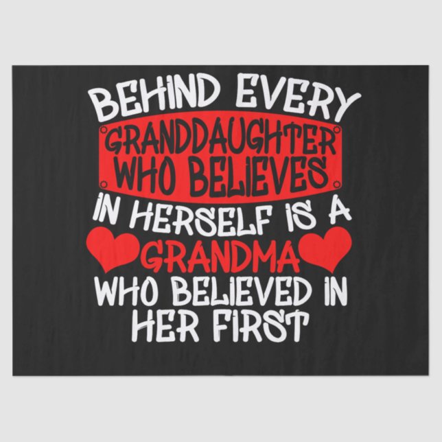 Behind Every Granddaughter Who Believes In Herself Tissue Paper (Front)