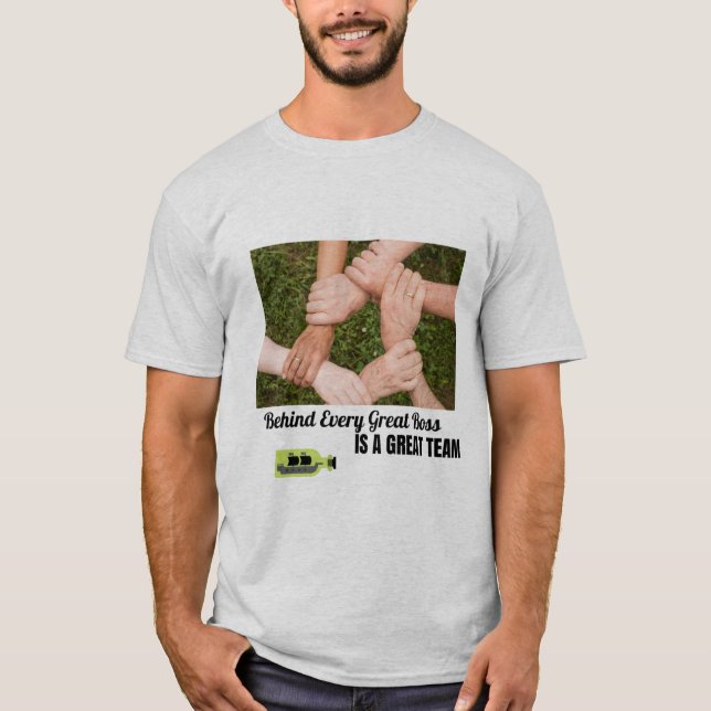 Behind Every Great Boss is a Great Team T-Shirt (Front)
