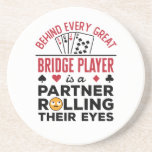 Behind Every Great Bridge Player Funny Saying Coaster<br><div class="desc">This funny bridge player design features a playing cards graphic and says,  "Behind every great bridge player is a partner rolling their eyes." It is perfect for a bridge game lover or bridge partner. Grab one for men or women who play bridge.</div>