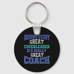 Behind Every Great Cheerleader - Cheer Coach Key Ring