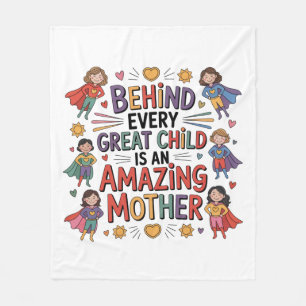 Behind Every Great Child Is An Amazing Mother Fleece Blanket
